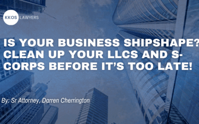 Is Your Business Shipshape? Clean Up Your LLCs and S-Corps Before It’s Too Late!