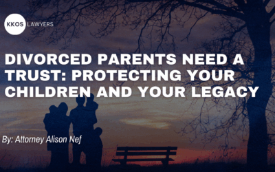 Divorced Parents Need a Trust: Protecting Your Children and Your Legacy