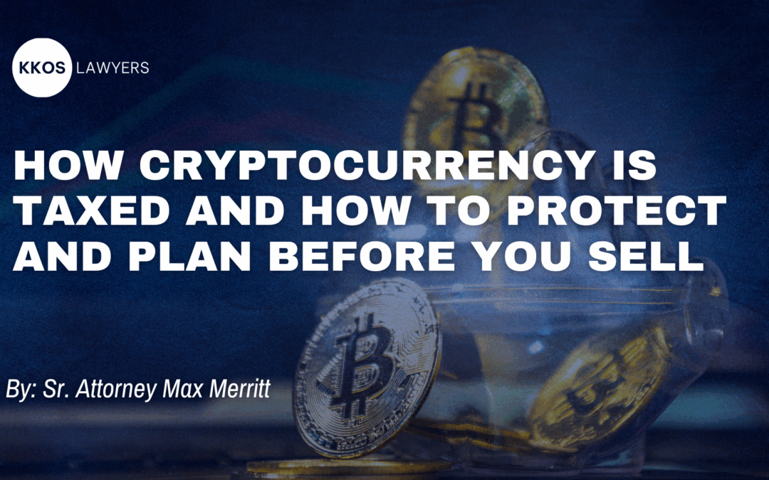 How Cryptocurrency Is Taxed and How to Protect and Plan Before You Sell